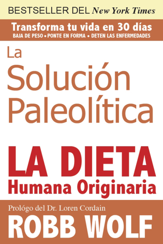 La Solucion Paleolitica: La Dieta Humana Originaria