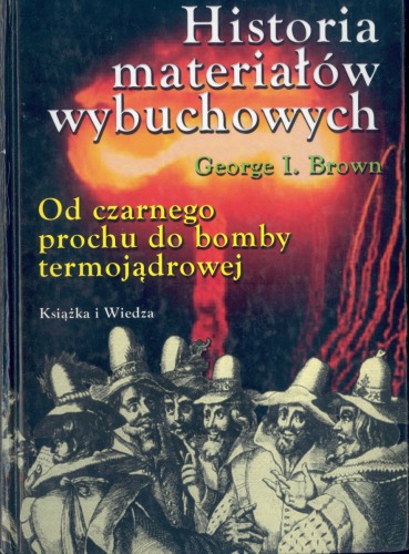 Historia materiałów wybuchowych: Od czarnego prochu do bomby termojądrowej