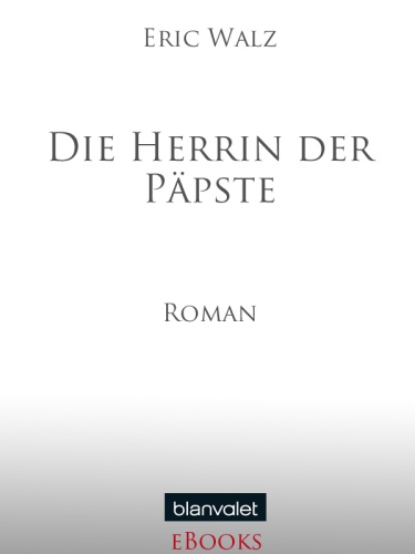 Die Herrin der Päpste (Roman)