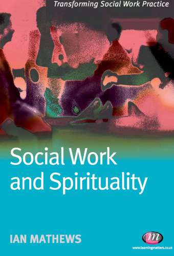 Social Work and Spirituality (Transforming Social Work Practice)