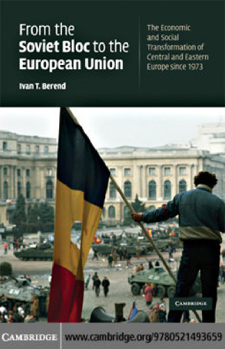 From the Soviet Bloc to the European Union: The Economic and Social Transformation of Central and Eastern Europe since 1973