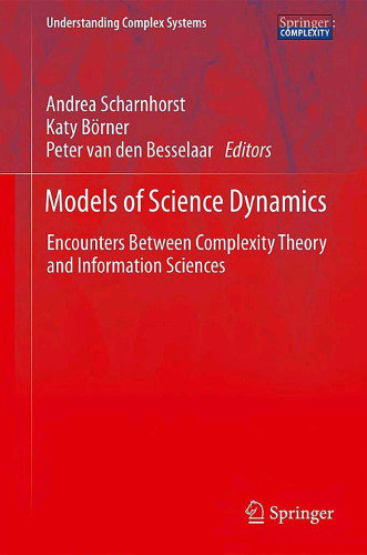 Models of Science Dynamics: Encounters Between Complexity Theory and Information Sciences