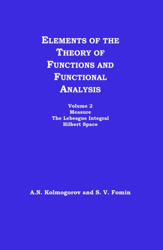 Elements of the Theory of Functions and Functional Analysis, Volume 2, Measure. The Lebesgue Integral. Hilbert Space