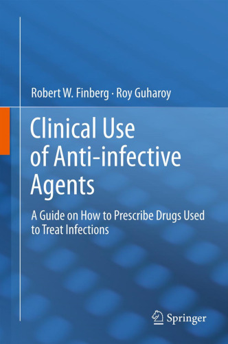 Clinical Use of Anti-infective Agents: A Guide on How to Prescribe Drugs Used to Treat Infections