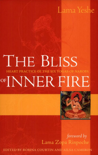 The Bliss of Inner Fire: Heart Practice of the Six Yogas of Naropa