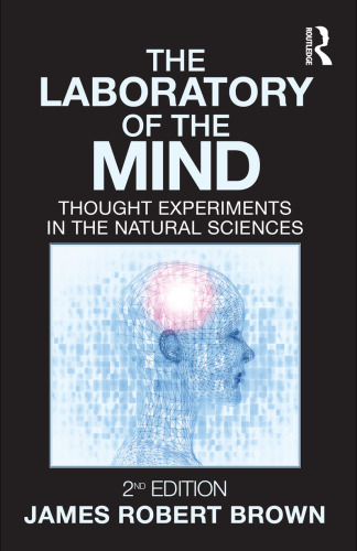 The Laboratory of the Mind: Thought Experiments in the Natural Sciences