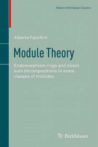 Module Theory: Endomorphism rings and direct sum decompositions in some classes of modules