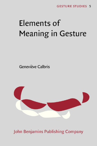 Elements of Meaning in Gesture (Gesture Studies)