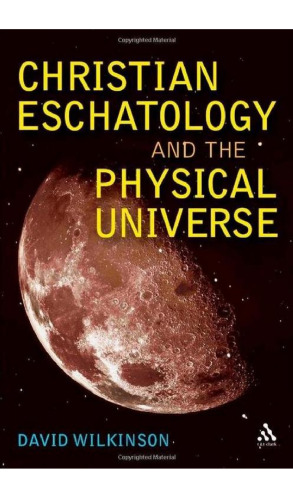 Christian Eschatology and the Physical Universe