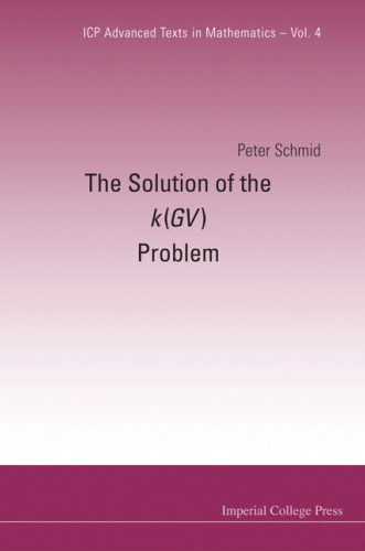 The Solution of the k(GV) Problem (ICP Advanced Texts in Mathematics)