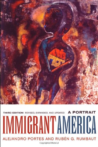 Immigrant America: A Portrait, Third edition. Revised, Expanded, and Updated