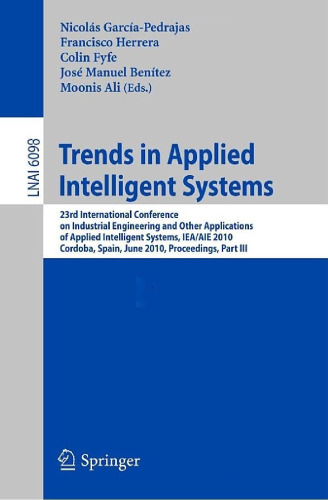 Trends in Applied Intelligent Systems, 23rd International Conference on Industrial Engineering and Other Applications of Applied Intelligent Systems, IEA AIE 2010, Cordoba, Spain, June 1-4, 2010, Proceedings, Part III