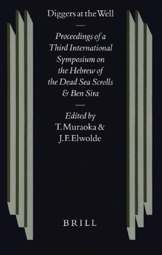 Diggers at the Well: Proceedings of a Third International Symposium on the Hebrew of the Dead Sea Scrolls and Ben Sira (Studies of the Texts of the Desert of Judah)