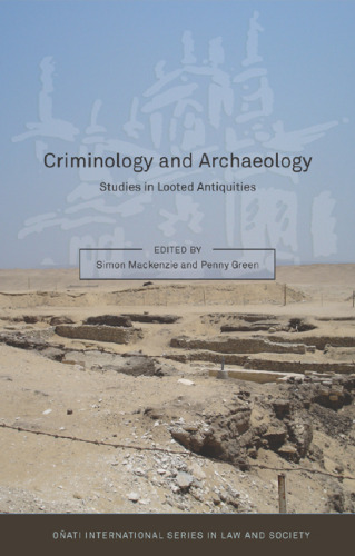 Criminology and Archaeology: Studies in Looted Antiquities (Onati Internation Series in Law and Society)