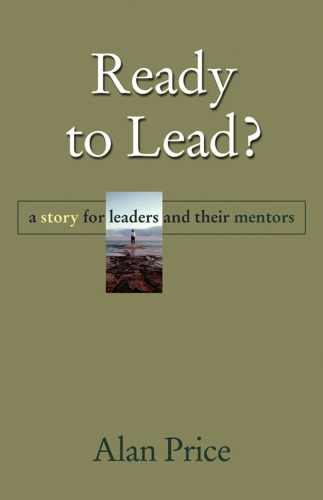 Ready to Lead? A Story for Leaders and Their Mentors