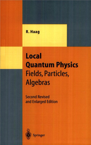 Local Quantum Physics: Fields, Particles, Algebras, Second Edition (Theoretical and Mathematical Physics)