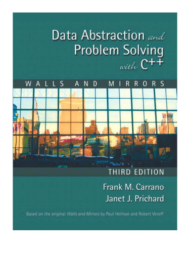 Data Abstraction and Problem Solving with C++: Walls and Mirrors (3rd Edition)