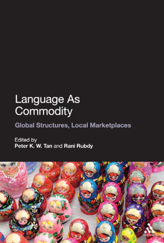 Language As Commodity: Global Structures, Local Marketplaces