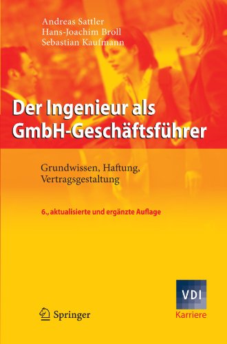 Der Ingenieur als GmbH-Geschäftsführer: Grundwissen, Haftung, Vertragsgestaltung