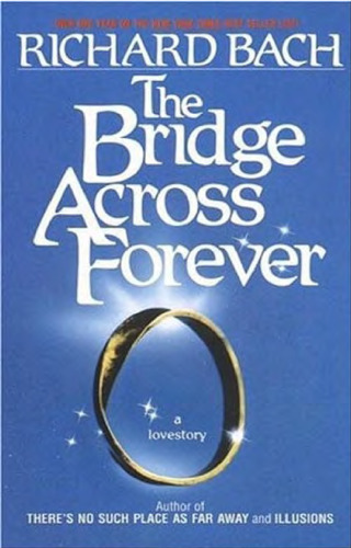 The Bridge Across Forever: A Lovestory