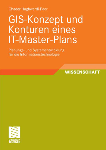 GIS-Konzept und Konturen eines IT-Master-Plans: Planungs- und Systementwicklung für die Informationstechnologie