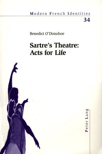 Sartre's Theatre: Acts for Life (Modern French Indentities) (v. 34)