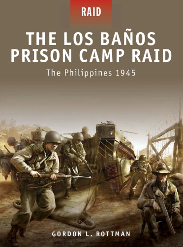 The Los Banos Prison Camp Raid - The Philippines 1945 (Raid 14)