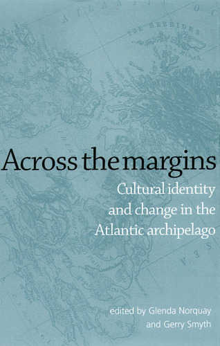 Across The Margins: Cultural Identity and Change in the Atlantic Archipelago