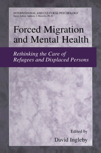 Forced Migration and Mental Health: Rethinking the Care of Refugees and Displaced Persons (International and Cultural Psychology)