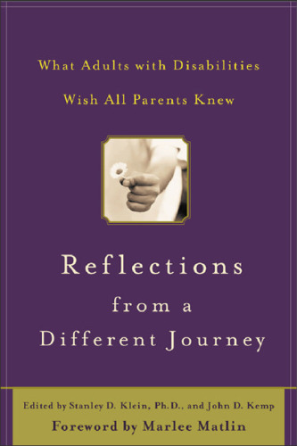 Reflections from a Different Journey : What Adults with Disabilities Wish All Parents Knew