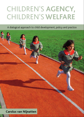 Children's Agency, Children's Welfare: A Dialogical Approach to Child Development, Policy and Practice