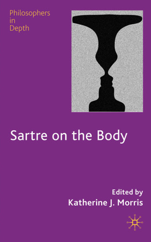 Sartre on the Body (Philosophers in Depth)