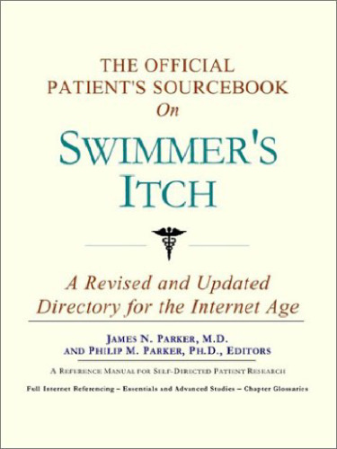 The Official Patient's Sourcebook on Swimmer's Itch: A Revised and Updated Directory for the Internet Age