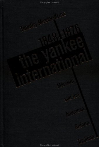 The Yankee International: Marxism and the American Reform Tradition, 1848-1876