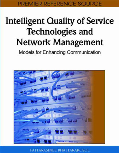 Intelligent Quality of Service Technologies and Network Management: Models for Enhancing Communication (Premier Reference Source)