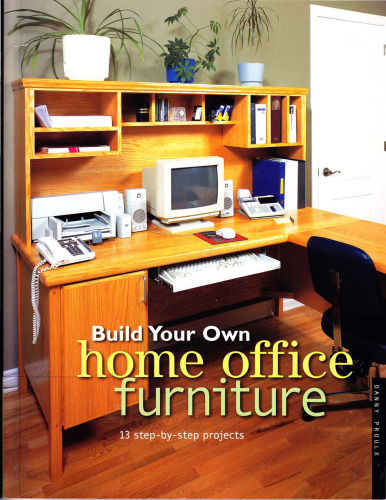 Build Your Own Home Office Furniture (Popular Woodworking)