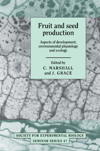 Fruit and Seed Production: Aspects of Development, Environmental Physiology and Ecology (Society for Experimental Biology Seminar Series (No. 47))