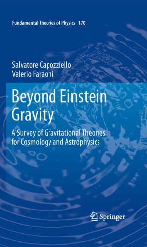 Beyond Einstein Gravity: A Survey of Gravitational Theories for Cosmology and Astrophysics