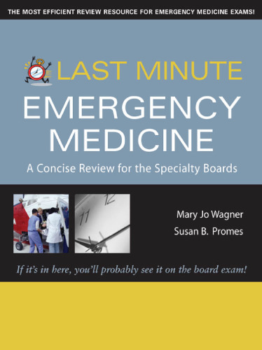 Last Minute Emergency Medicine: A Concise Review for the Specialty Boards (Last Minute Series)