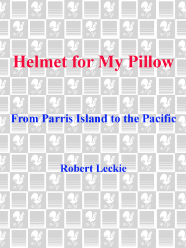 Helmet for My Pillow: From Parris Island to the Pacific