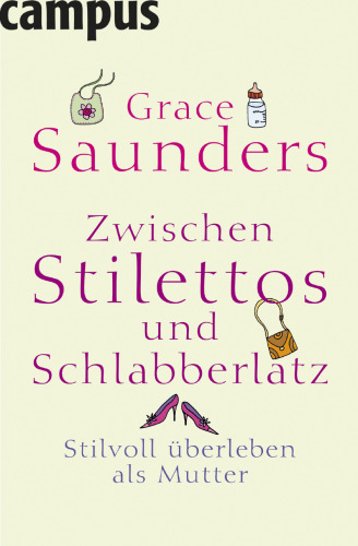 Zwischen Stilettos und Schlabberlatz: Stilvoll überleben als Mutter