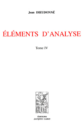 Eléments d'analyse : Tome 4, Chapitres XVIII à XX