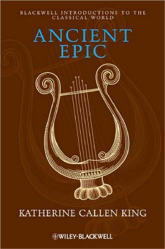 Ancient Epic (Blackwell Introductions to the Classical World)