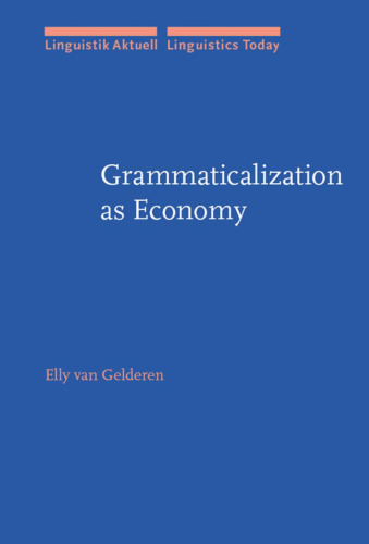 Grammaticalization As Economy (Linguistik Aktuell   Linguistics Today, LA 71)