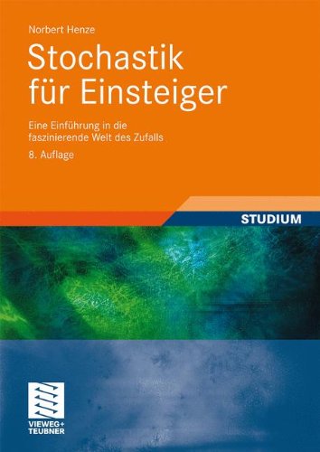 Stochastik für Einsteiger: Eine Einführung in die faszinierende Welt des Zufalls. Mit über 220 Übungsaufgaben und Lösungen, 8. Auflage