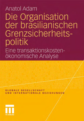 Die Organisation der brasilianischen Grenzsicherheitspolitik : Eine transaktionskostenökonomische Analyse