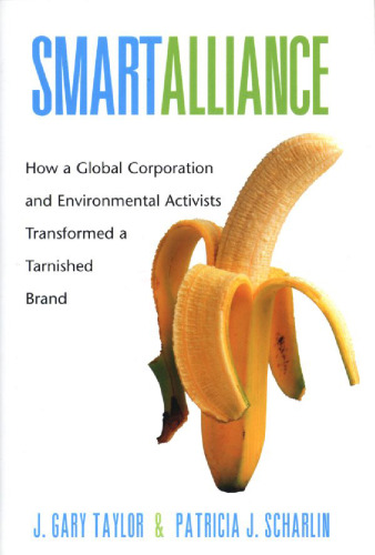 Smart Alliance: How a Global Corporation and Environmental Activists Transformed a Tarnished Brand (Yale Agrarian Studies)