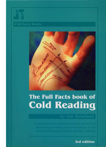 The Full Facts Book of Cold Reading: A Comprehensive Guide to the Most Persuasive Psychological Manipulation Technique in the World