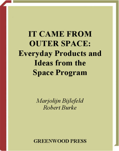 It Came from Outer Space: Everyday Products and Ideas from the Space Program