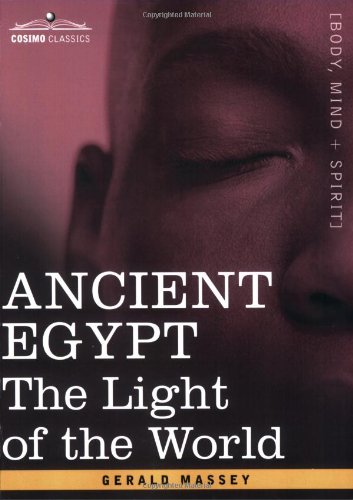 ANCIENT EGYPT: The Light of the World (volume 1 )